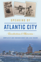 Speaking of Atlantic City: Recollections and Memories (American Chronicles) 1467150746 Book Cover