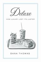 Deluxe: How Luxury Lost Its Luster