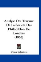 Analyse Des Travaux De La Societe Des Philobiblon De Londres (1862) 1160039461 Book Cover