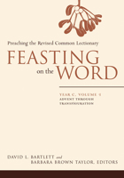 Feasting on the Word: Preaching the Revised Common Lectionary, Year C, Vol. 1 0664239625 Book Cover