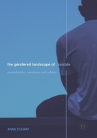 The Gendered Landscape of Suicide: Masculinities, Emotions, and Culture 3030166368 Book Cover