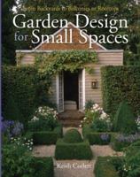 Garden Design for Small Spaces: From Backyards to Balconies to Rooftops 0806964111 Book Cover