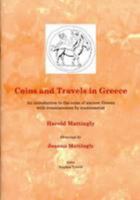 Coins and Travels in Greece: An Introduction to the Coins of Ancient Greece with Reminiscences by Numismatist Harold Mattingly 0957031114 Book Cover