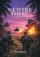 We Were There: Vietnam 1962729125 Book Cover