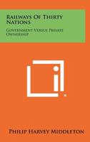 Railways of Thirty Nations: Government Versus Private Ownership 1258278618 Book Cover