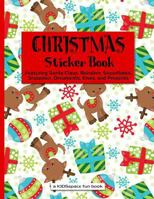 Christmas Sticker Book (A KIDSspace Fun Book): Featuring Santa Claus, Reindeer, Snowflakes, Snowmen, Ornaments, Elves, and Presents 1729204902 Book Cover