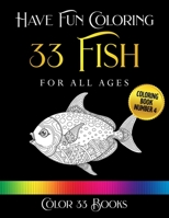 Have Fun Coloring 33 Fish: Coloring Book 4 B092P772WX Book Cover
