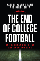 The End of College Football: On the Human Cost of an All-American Game 1469683466 Book Cover