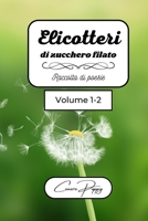 Elicotteri di zucchero filato volume 1-2: raccolta di poesie B0BSRJ5LQQ Book Cover
