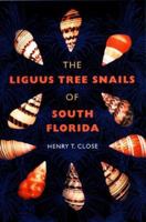 The Liguus Tree Snails of South Florida 0813018145 Book Cover