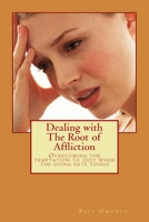 Dealing with the Root of Affliction: Overcoming the temptation to quit when the going gets tough 1539635244 Book Cover