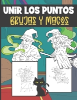 Unir Los Puntos Brujas y Magos: Libro de Actividades Para Unir los Puntos y Colorear Para Niños de 4 a 8 Años B08FP7P592 Book Cover
