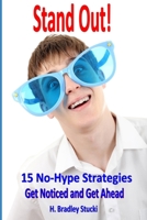 Stand Out!: 15 No-Hype Strategies; Get Noticed and Get Ahead 169950248X Book Cover