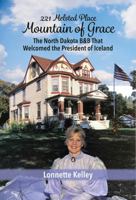 221 Melsted Place Mountain of Grace: The North Dakota B&B That Welcomed the President of Iceland 1737974320 Book Cover