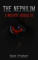 The Nephilim: A Monster Among Us 0990447405 Book Cover