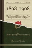 1808-1908; The Centennial History of the First Presbyterian Church of Dryden 9353976502 Book Cover