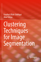 Clustering Techniques for Image Segmentation 3030812324 Book Cover