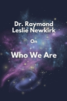 Dr. Raymond Leslie Newkirk On Who We Are B0FKWJHLYX Book Cover