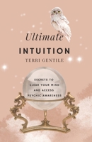 Ultimate Intuition: Secrets to Clear Your Mind and Access Psychic Awareness B09JY4FQSJ Book Cover