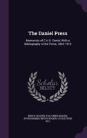 The Daniel Press: Memorials of C.H.O. Daniel, with a Bibliography of the Press, 1845-1919 1346714584 Book Cover