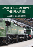 GWR Locomotives: The Prairies 1398109630 Book Cover