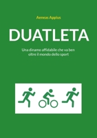 Duatleta: Una dinamo affidabile che va ben oltre il mondo dello sport (Italian Edition) 3759776078 Book Cover