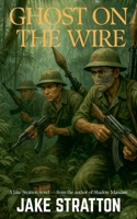 Ghost on the Wire (The Stratton Deep Recon) B0GNFXXCJR Book Cover