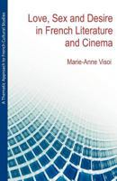 A Thematic Approach to French Cultural Studies: Love, Sex and Desire in French Literature and Cinema 1612330797 Book Cover