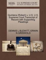 Quintana (Robert) v. U.S. U.S. Supreme Court Transcript of Record with Supporting Pleadings 1270569902 Book Cover
