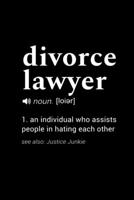 Divorce Lawyer (noun. [loier]) 1. an individual who assists people in hating each other (see also: justice junkie): 110 Page, Wide Ruled 6 x 9 Blank Lined Journal 1673612156 Book Cover