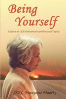 Being Yourself: Essays on Ug Krishnamurti and Related Topics 1495422623 Book Cover