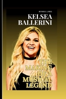 Kelsea Ballerini : The Making Of A Musical Legend B0CW2BY3W7 Book Cover