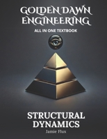 Structural Dynamics All in One Textbook (Golden Dawn Engineering All in One Textbooks) B0DS928DLT Book Cover