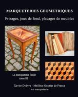 Marqueterie Geometrique: frisages, jeux de fond, placages de meubles 1389542211 Book Cover