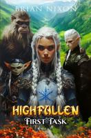 Highfallen: First Task: Book 1 in the Highfallen Saga B0GTHRRKFJ Book Cover