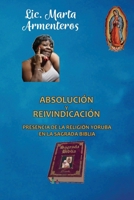 Absolución y reivindicación: Presencia de la Religión Yoruba en la Sagrada Biblia (Spanish Edition) B08F6JZ9XJ Book Cover
