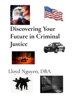 Discovering Your Future in Criminal Justice B0H7NWCB5C Book Cover