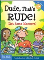 Dude, That's Rude!: (Get Some Manners) (Laugh and Learn) 1575422336 Book Cover