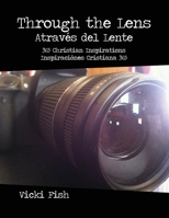 Through the Lens / Através del Lente: 365 Christian Inspirations / Inspiraciónes Cristiana 365 1480976563 Book Cover