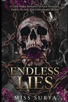 ENDLESS LIES: A Dark Mafia Romance of False Promises, Family Secrets, and Unbreakable Desire B0HK517V3C Book Cover