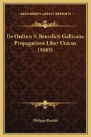 De Ordinis S. Benedicti Gallicana Propagatione Liber Unicus (1683) 1166052117 Book Cover