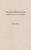 The Inner Kalacakratantra: A Buddhist Tantric View of the Individual 0195122119 Book Cover