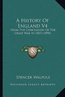 A History Of England V4: From The Conclusion Of The Great War In 1815 1168136172 Book Cover