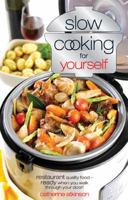 Slow Cooking for Yourself: Restaurant quality food ready when you walk through the door!: Restaurant Quality Food-ready When You Walk Through Your Door 0572031505 Book Cover