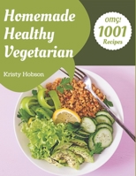 OMG! 1001 Homemade Healthy Vegetarian Recipes: A Homemade Healthy Vegetarian Cookbook to Fall In Love With B08L29Y1L1 Book Cover