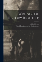 Wrongs of History Righted; 1016445024 Book Cover