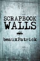 Scrapbook Walls: Bipolar Thinking for all Occasions 1448954401 Book Cover