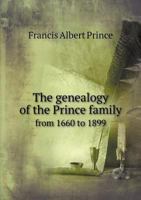 The Genealogy of the Prince Family from 1660 to 1899 5518805969 Book Cover