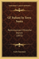 Gl' Italiani In Terra Santa: Reminiscenze E Ricerche Storich (1872) 1165435748 Book Cover