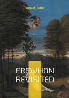 EREWHON REVISITED: SATIRE OF UTOPIAN SOCIETY AND 2322570273 Book Cover